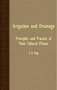 Irrigation And Drainage; Principles And Practice Of Their Cultural Phases (Paperback)