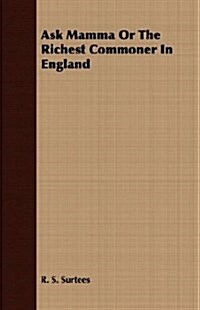 Ask Mamma Or The Richest Commoner In England (Paperback)