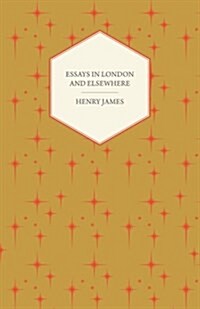 Essays In London And Elsewhere (Paperback)