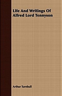 Life And Writings Of Alfred Lord Tennyson (Paperback)