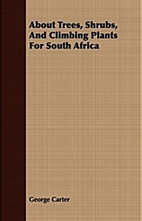 About Trees, Shrubs, And Climbing Plants For South Africa (Paperback)