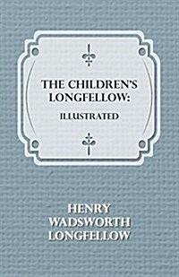 The Childrens Longfellow : Illustrated (Paperback)