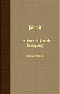 Jailbait; The Story Of Juvenile Delinquency (Paperback)