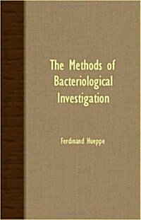 The Methods Of Bacteriological Investigation (Paperback)