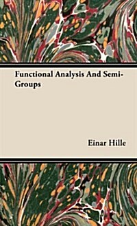 Functional Analysis And Semi-Groups (Hardcover)