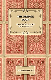 The Bridge Book Practical Talks About Bridge (Paperback)