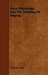 Vocal Physiology And The Teaching Of Singing (Paperback)