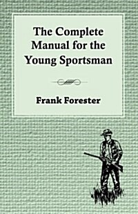 The Complete Manual For The Young Sportsman (Paperback)