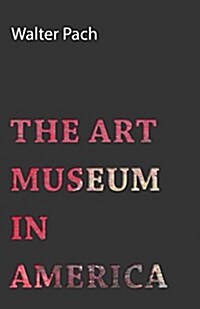The Art Museum In America (Paperback)