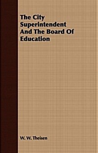 The City Superintendent And The Board Of Education (Paperback)