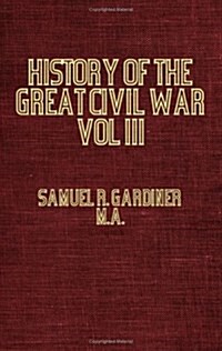 History Of The Great Civil War 1642-1649 (Vol III - 1645-1647) (Paperback)