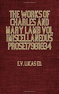 The Works Of Charles And Mary Lamb - Miscellaneous Prose 1798-1834 (Paperback)