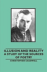 Illusion and Reality : A Study of the Sources of Poetry (Paperback, annotated ed)