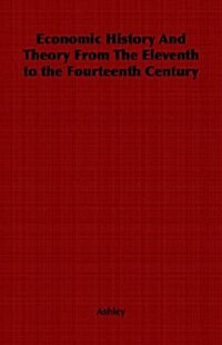 Economic History And Theory From The Eleventh to the Fourteenth Century (Paperback)