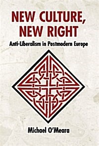 New Culture, New Right : Anti-Liberalism in Postmodern Europe (Hardcover)