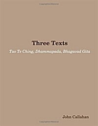 Three Texts: Tao Te Ching, Dhammapada, Bhagavad Gita (Paperback)