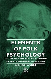 Elements Of Folk Psychology - Outline Of A Psychological History Of The Development Of Mankind (Paperback)