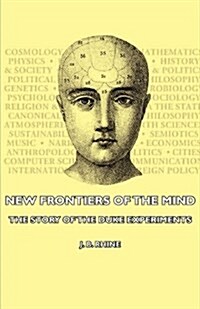 New Frontiers Of The Mind - The Story Of The Duke Experiments (Paperback)
