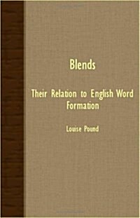 Blends - Their Relation To English Word Formation (Paperback)