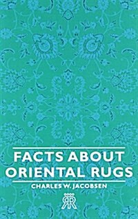 Facts About Oriental Rugs (Paperback)
