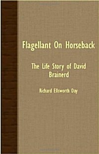 Flagellant On Horseback - The Life Story Of David Brainerd (Paperback)