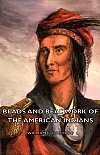 Beads And Beadwork Of The American Indians (Paperback)