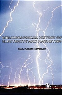 Bibliographical History Of Electricity And Magnetism (Paperback)