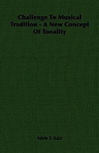 Challenge To Musical Tradition - A New Concept Of Tonality (Paperback)