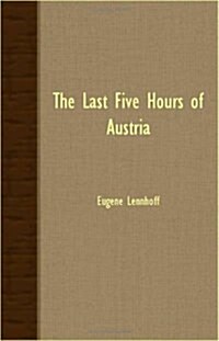 The Last Five Hours Of Austria (Paperback)