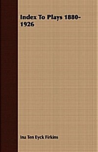 Index To Plays 1880-1926 (Paperback)