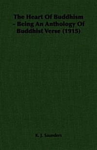 The Heart Of Buddhism - Being An Anthology Of Buddhist Verse (1915) (Paperback)