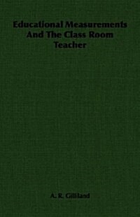 Educational Measurements And The Class Room Teacher (Paperback)