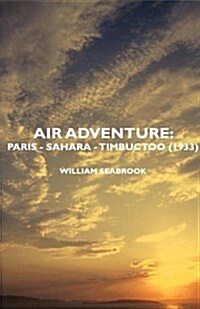 Air Adventure : Paris - Sahara - Timbuctoo (1933) (Paperback)