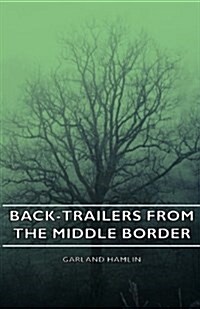 Back-Trailers From The Middle Border (Paperback)