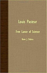 Louis Pasteur - Free Lance Of Science (Paperback)