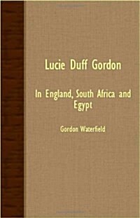 Lucie Duff Gordon - In England, South Africa And Egypt (Paperback)