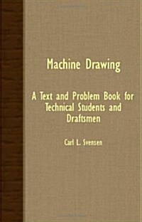 Machine Drawing - A Text And Problem Book For Technical Students And Draftsmen (Paperback)