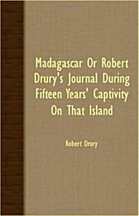 Madagascar Or Robert Drurys Journal During Fifteen Years Captivity On That Island (Paperback, abridged ed)