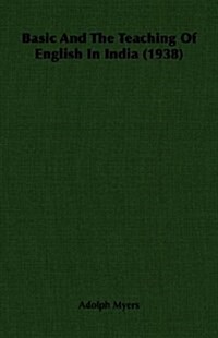 Basic And The Teaching Of English In India (1938) (Paperback)