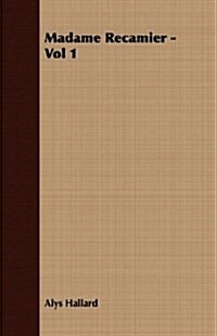 Madame Recamier - Vol 1 (Paperback)