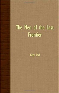 The Men Of The Last Frontier (Paperback)