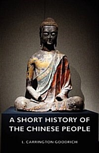 A Short History Of The Chinese People (Paperback)