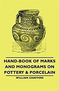 Hand-Book Of Marks And Monograms On Pottery & Porcelain (Paperback)