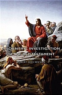 A Scientific Investigation Of The Old Testament (Paperback)