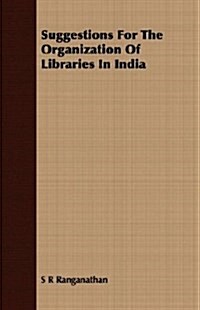 Suggestions For The Organization Of Libraries In India (Paperback)