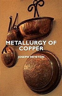 Metallurgy Of Copper (Paperback)