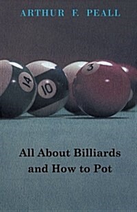 All About Billiards and How to Pot (Paperback)