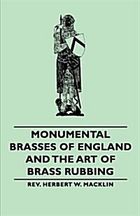 Monumental Brasses of England and the Art of Brass Rubbing (Paperback)