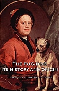 The Pug-Dog - Its History And Origin (Paperback)