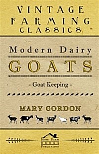 Modern Dairy Goats -Goat Keeping (Paperback)